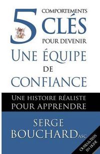 Cover image for 5 comportements cles pour devenir une equipe de confiance: Une histoire realiste pour apprendre