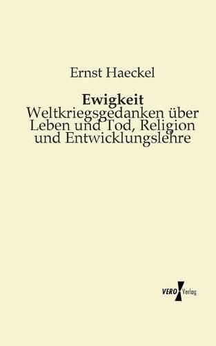 Cover image for Ewigkeit: Weltkriegsgedanken uber Leben und Tod, Religion und Entwicklungslehre