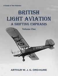 Cover image for British Light Aviation: A Shifting Emphasis - Volume 1