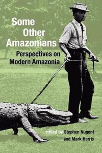 Cover image for Some Other Amazonians: Perspectives on Modern Amazonia