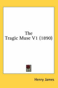 Cover image for The Tragic Muse V1 (1890)