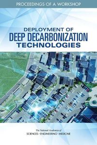 Cover image for Deployment of Deep Decarbonization Technologies: Proceedings of a Workshop