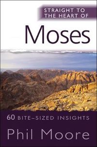 Cover image for Straight to the Heart of Moses: 60 bite-sized insights