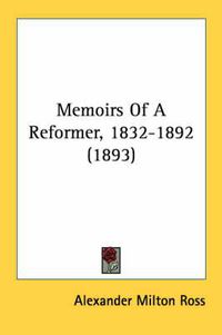 Cover image for Memoirs of a Reformer, 1832-1892 (1893)