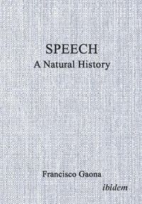 Cover image for Speech: A Natural History