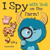 Cover image for I Spy With Yedi on the Farm!: (Ages 3-5) Practice With Yedi! (I Spy, Find and Seek, 20 Different Scenes)