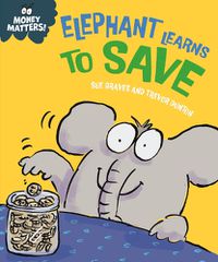 Cover image for Money Matters: Elephant Learns to Save