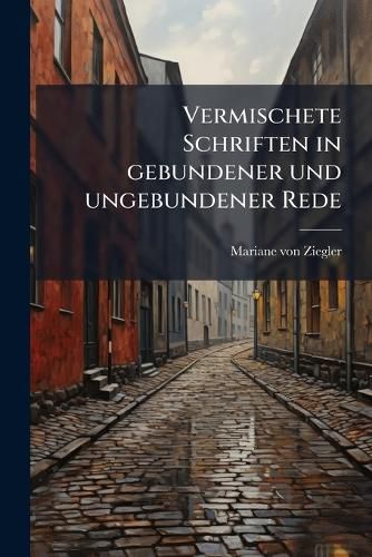 Cover image for Vermischete Schriften in Gebundener Und Ungebundener Rede