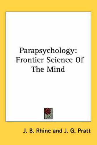 Parapsychology: Frontier Science Of The Mind