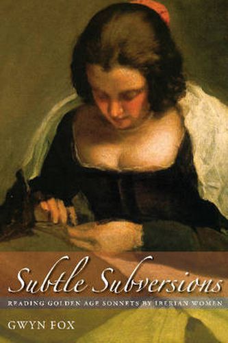 Cover image for Subtle Subversions: Reading Golden Age Sonnets by Iberian Women