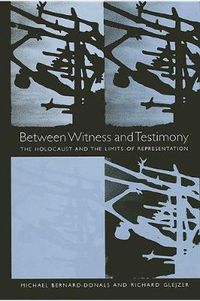 Cover image for Between Witness and Testimony: The Holocaust and the Limits of Representation