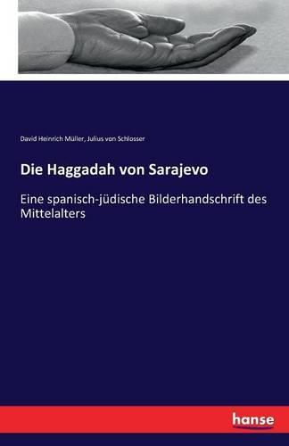 Die Haggadah von Sarajevo: Eine spanisch-judische Bilderhandschrift des Mittelalters