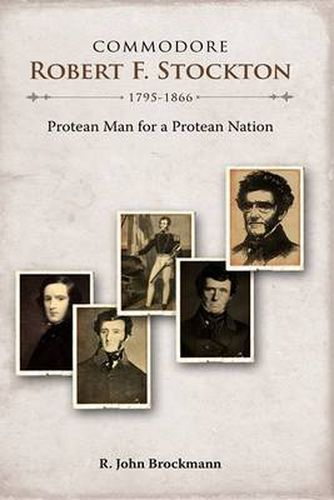 Cover image for Commodore Robert F. Stockton, 1795-1866: Protean Man for a Protean Nation