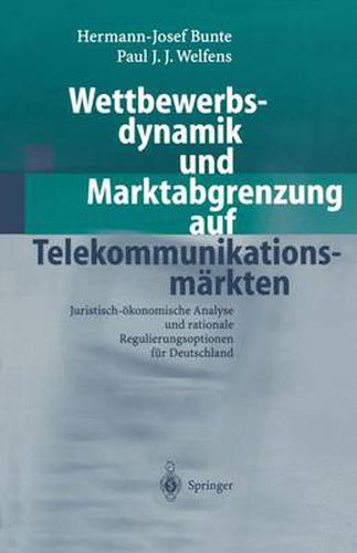 Cover image for Wettbewerbsdynamik Und Marktabgrenzung Auf Telekommunikationsmarkten: Juristisch-OEkonomische Analyse Und Rationale Regulierungsoptionen Fur Deutschland