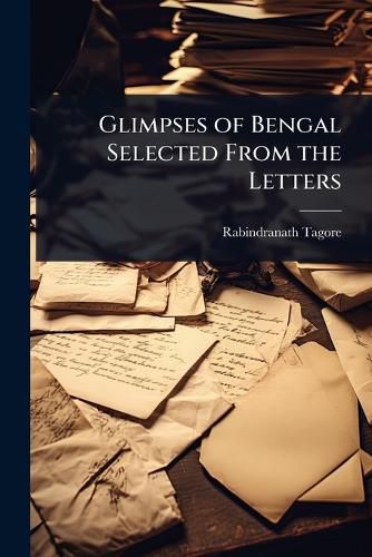 Cover image for Glimpses of Bengal Selected From the Letters