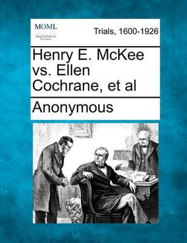 Cover image for Henry E. McKee vs. Ellen Cochrane, et al