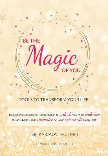 Cover image for Be the Magic of You: Tools to Transform Your Life!