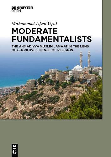 Cover image for Moderate Fundamentalists: Ahmadiyya Muslim Jama'at in the Lens of Cognitive Science of Religion