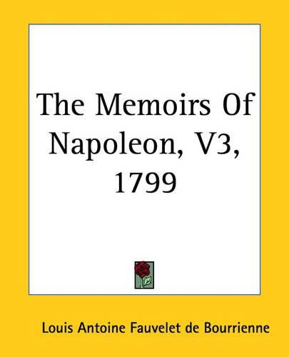 Cover image for The Memoirs Of Napoleon, V3, 1799