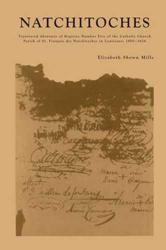 Cover image for Natchitoches: Translated Abstracts of Register Number Five of the Catholic Church Parish of St. Francois des Natchitoches in Louisiana: 1800-1826