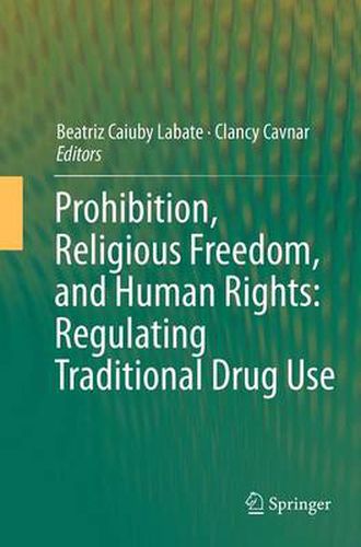 Cover image for Prohibition, Religious Freedom, and Human Rights: Regulating Traditional Drug Use