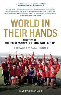 Cover image for World in their Hands: The Story of the First Women's Rugby World Cup