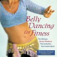 Cover image for Belly Dancing For Fitness: The Ultimate Dance Workout That Unleashes Your Creative Spirit