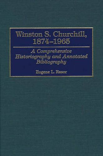 Winston S. Churchill, 1874-1965: A Comprehensive Historiography and Annotated Bibliography