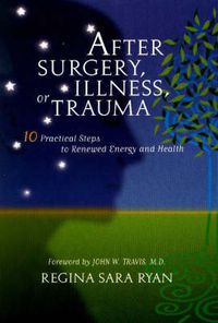 Cover image for After Surgery Illness or Trauma: 10 Practical Steps to Renewed Energy & Health