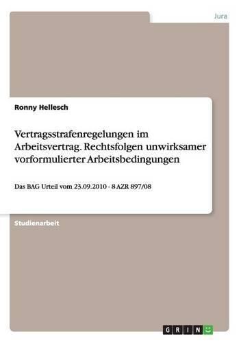 Cover image for Vertragsstrafenregelungen im Arbeitsvertrag. Rechtsfolgen unwirksamer vorformulierter Arbeitsbedingungen: Das BAG Urteil vom 23.09.2010 - 8 AZR 897/08