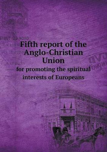 Fifth report of the Anglo-Christian Union for promoting the spiritual interests of Europeans