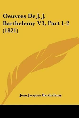 Cover image for Oeuvres de J. J. Barthelemy V3, Part 1-2 (1821)