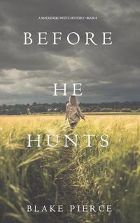 Cover image for Before He Hunts (A Mackenzie White Mystery-Book 8)