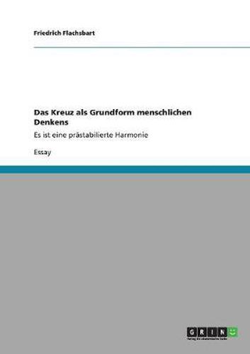 Cover image for Das Kreuz als Grundform menschlichen Denkens: Es ist eine prastabilierte Harmonie
