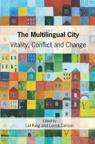 Cover image for The Multilingual City: Vitality, Conflict and Change