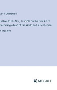 Cover image for Letters to His Son, 1756-58; On the Fine Art of Becoming a Man of the World and a Gentleman