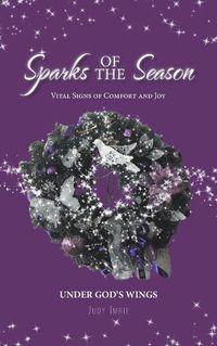 Cover image for Sparks of the Season: Vital Signs Of Comfort And Joy