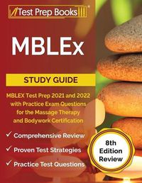 Cover image for MBLEx Study Guide: MBLEX Test Prep 2021 and 2022 with Practice Exam Questions for the Massage Therapy and Bodywork Certification [8th Edition Review]