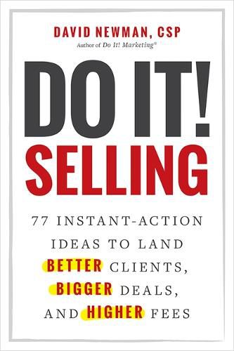 Cover image for Do It! Selling: 77 Instant-Action Ideas to Land Better Clients, Bigger Deals, and Higher Fees
