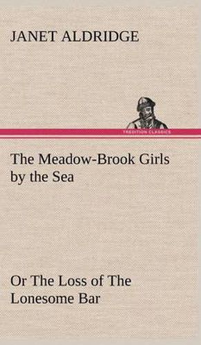 The Meadow-Brook Girls by the Sea Or The Loss of The Lonesome Bar