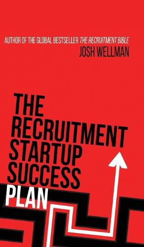 Cover image for The Recruitment Startup Success Plan: A step-by-step guide that explains how to set up and run a successful recruitment agency