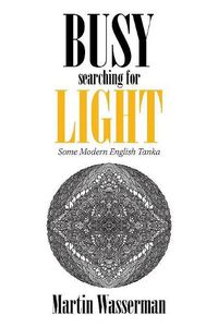 Cover image for Busy Searching for Light: Some Modern English Tanka