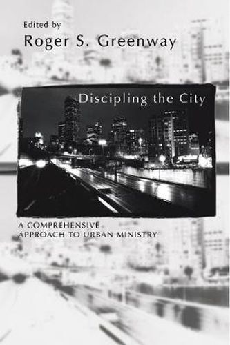 Cover image for Discipling the City: A Comprehensive Approach to Urban Mission