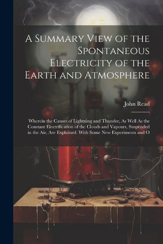 A Summary View of the Spontaneous Electricity of the Earth and Atmosphere