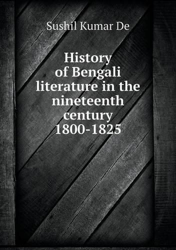 Cover image for History of Bengali literature in the nineteenth century 1800-1825