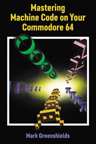 Cover image for Mastering Machine Code On Your Commodore 64