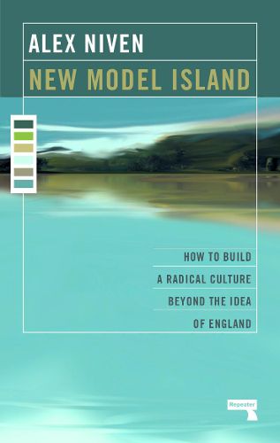 Cover image for New Model Island: How to Build a Radical Culture Beyond the Idea of England