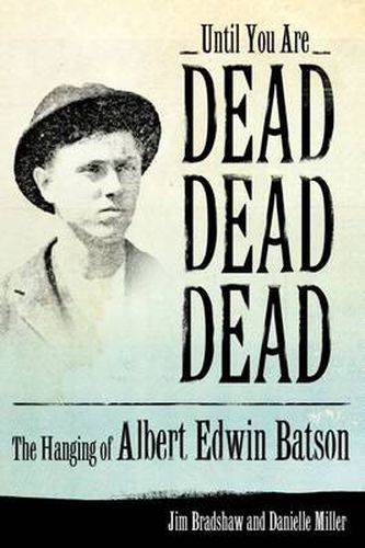 Until You Are Dead, Dead, Dead: The Hanging of Albert Edwin Batson