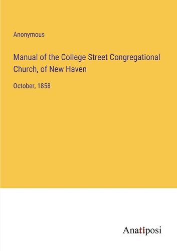 Cover image for Manual of the College Street Congregational Church, of New Haven