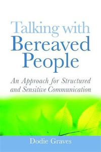 Cover image for Talking with Bereaved People: An Approach for Structured and Sensitive Communication